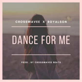 Dance for Me by Crosswavee