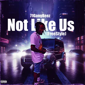 Not Like Us (Freestyle) by 71GangBeez