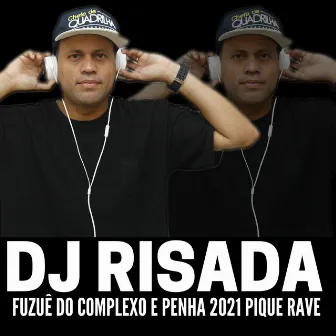 Fuzuê do Complexo e Penha 2021 Pique Rave by Dj Risada