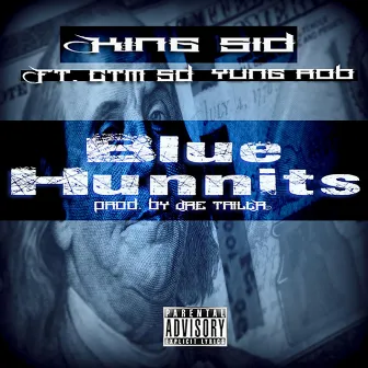 Blue Hunnits (feat. CTM SD & Yung Rob) by King Sid