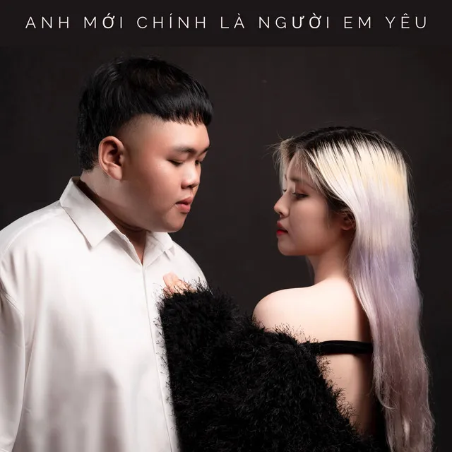 Anh Mới Chính Là Người Em Yêu