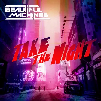 Take the Night by Beautiful Machines