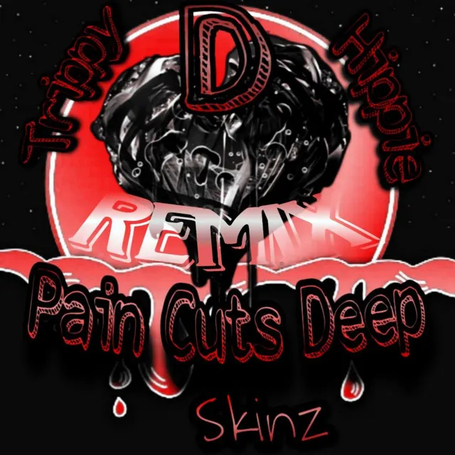 Pain Cuts Deep - Remix