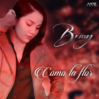 Como la Flor by Brissy