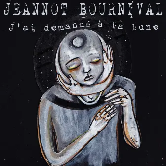 J'ai demandé à la lune by Jeannot Bournival