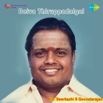 Deiva Thiruppadalgal by Sirkazhi Govindarajan