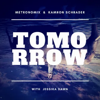 Tomorrow by Kamron Schrader