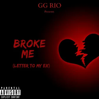 Broke Me by GG RIO