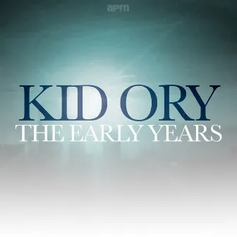 The Early Years by Kid Ory