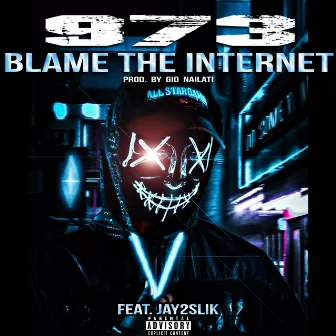 Blame The Internet by 973