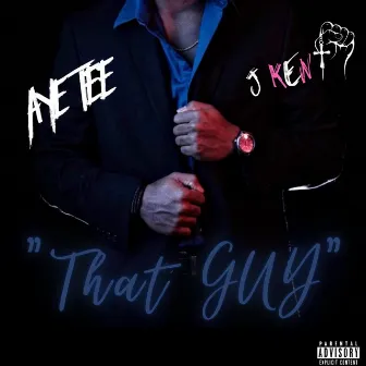 THAT GUY by AYE TEE