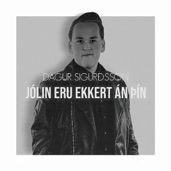 Jólin eru ekkert án þín by Dagur Sigurðsson