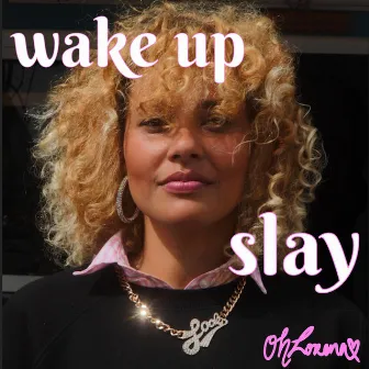 Wake up, Slay by Oh Lorena