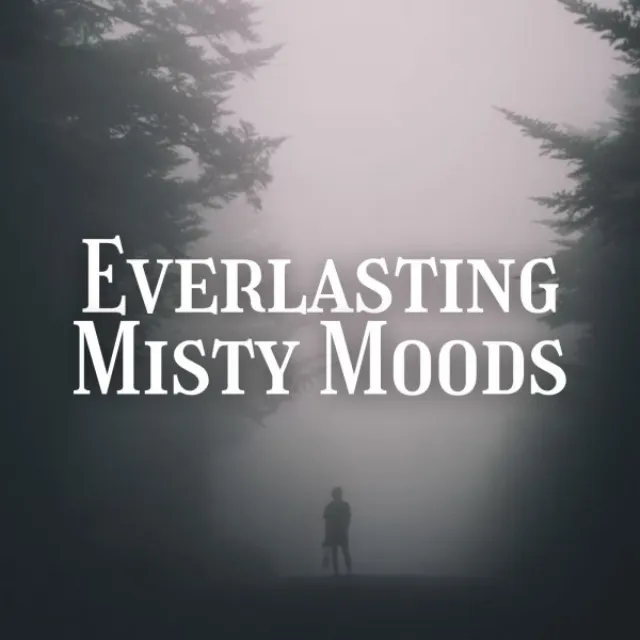 Everlasting Misty Moods