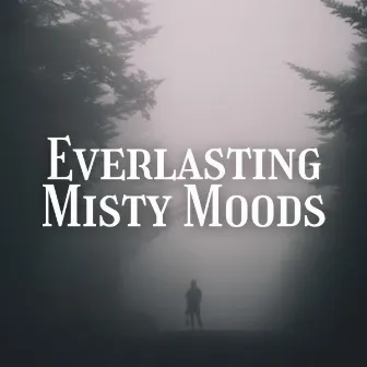 Everlasting Misty Moods by New Age Sleeping Music