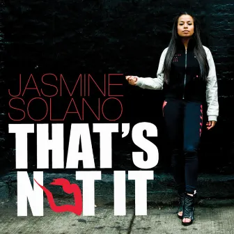 That's Not It by Jasmine Solano