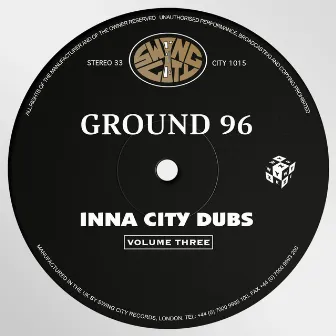 Inna City Dubs, Vol. 3 by Ground 96