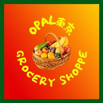 Grocery Shoppe by opal東京