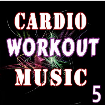 Cardio Workout Music, Vol. 5 (Special Edition) by Shelby Johnson