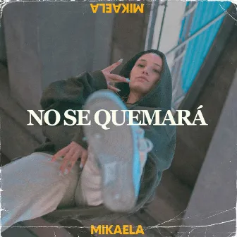 No Se Quemará by Mikaela