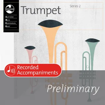 AMEB Trumpet Series 2 Preliminary (Recorded Accompaniment) by Peter De Jager