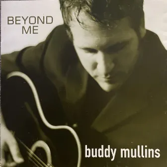 Beyond Me by Buddy Mullins