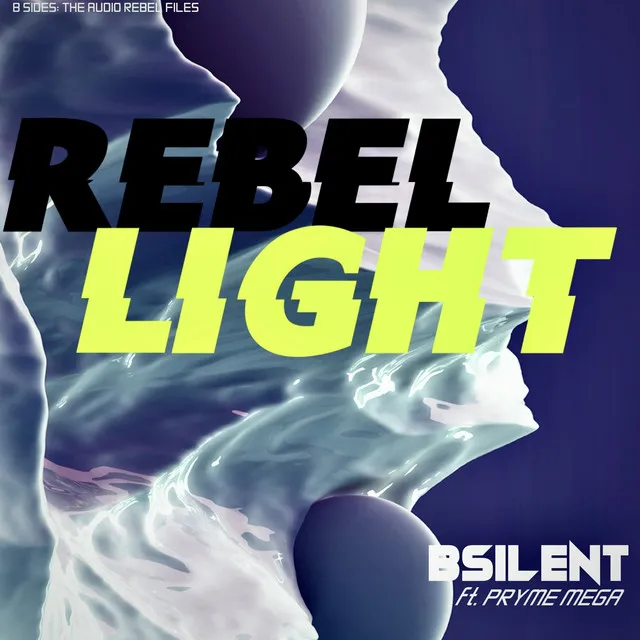 Rebel Light (B Sides: The Audio Rebel Files) (feat. Pryme Mega)