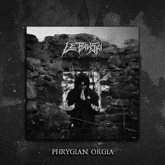 PHRYGIAN ORGIA by LE BAWSKI