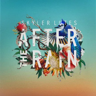 After the Rain by Skyler Lutes