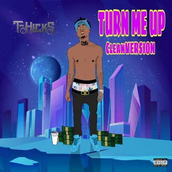 Turn Me Up by T-Hicks