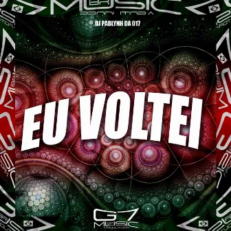 Eu Voltei by DJ PABLYNH DA 017