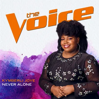 Never Alone (The Voice Performance) by Kymberli Joye