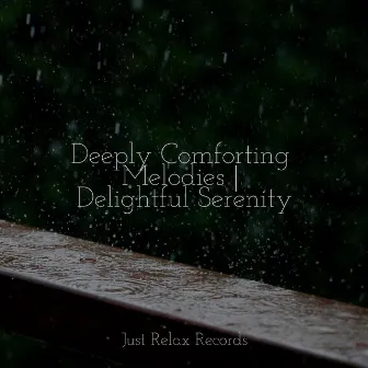 Deeply Comforting Melodies | Delightful Serenity by Rockabye Lullaby