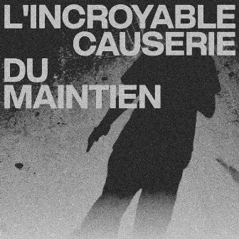 L'INCROYABLE CAUSERIE DU MAINTIEN by Alphonse