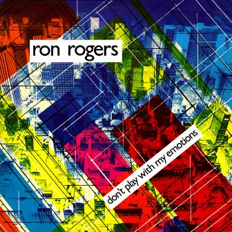 Don't Play With My Emotions by Ron Rogers