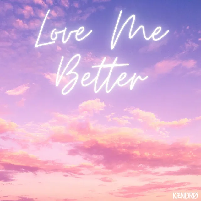 Love Me Better