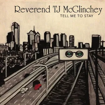 Tell Me to Stay by Reverend TJ McGlinchey