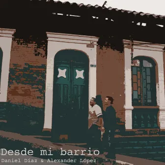 Desde mi barrio by Alexander López