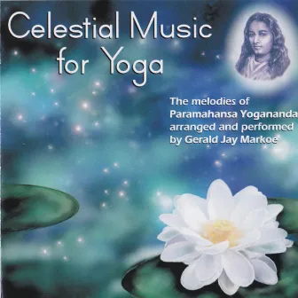 Celestial Music for Yoga by Gerald Jay Markoe