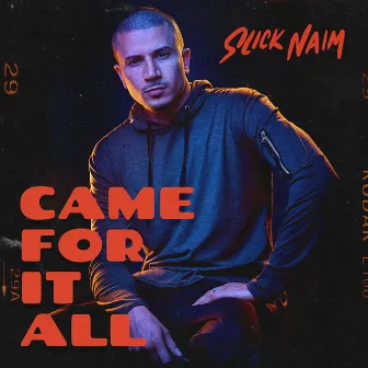 Came For It All by Slick Naim