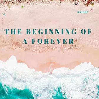 The Beginning of a forever by DVISH!