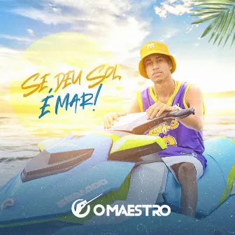 Se Deu Sol, É Mar! by O Maestro