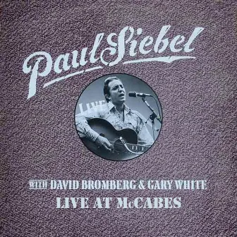 Live at Mccabe's (feat. David Bromberg & Gary White) by Paul Siebel