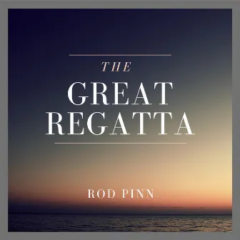 The Great Regatta by Rod Pinn