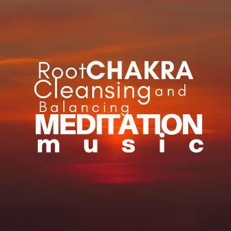 Root Chakra Cleansing and Balancing Meditation Music by Unknown Artist