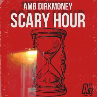 Scary Hour by AMB DIRKMONEY