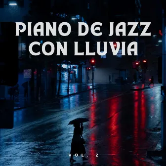 Piano De Jazz Con Lluvia Vol. 2 by Maestros de la música de relajación para piano