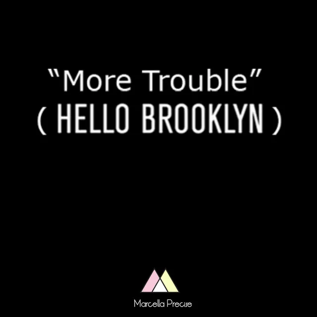 More Trouble (HELLO BROOKLYN)