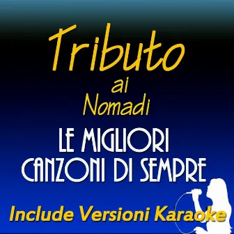 Tributo ai Nomadi: le migliori canzoni di sempre (Include versioni karaoke) by Renato Ritucci