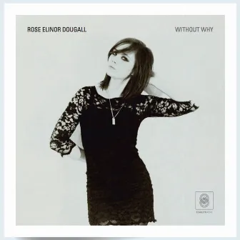 Without Why by Rose Elinor Dougall